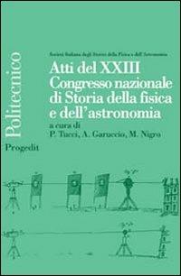 Atti del 23° Congresso nazionale di storia della fisica e dell'astronomia  - Libro Progedit 2004, Politecnico | Libraccio.it