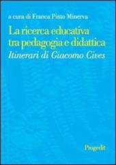 La ricerca educativa tra pedagogia e didattica. Itinerari di Giacomo Cives