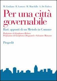 Per una città governabile. Bari: appunti di un metodo in comune  - Libro Progedit 2006, Reti | Libraccio.it