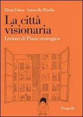 La città visionaria. Lezioni di piano strategico