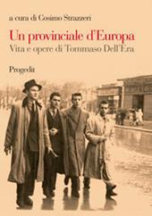 Un provinciale d'Europa. Vita e opere di Tommaso Dell'Era