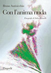 Con l'anima nuda - Bruno Aurisicchio, Salvo Zannelli - Libro Progedit 2006, Racconti | Libraccio.it