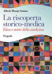 La riscoperta storico-medica. Etica e storie della medicina - Alfredo Musajo Somma - Libro Progedit 2006, Scienza della salute | Libraccio.it