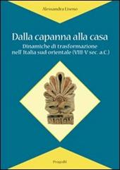 Dalla capanna alla casa. Dinamiche di trasformazione nell'Italia sud-orientale (VIII-V sec. a.C.)