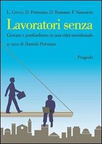 Lavoratori senza. Giovani e postfordismo in una città meridionale  - Libro Progedit 2007, Reti | Libraccio.it