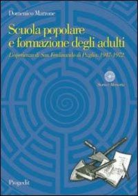 Scuola popolare e formazione degli adulti. L'esperienza di San Ferdinando di Puglia. 1947-1972 - Domenico Marrone - Libro Progedit 2006, Storia e memoria | Libraccio.it