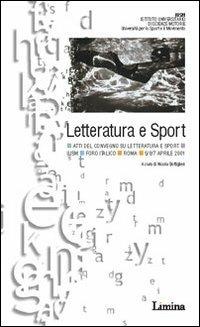Letteratura e sport. Atti del Convegno (Roma, 5-7 aprile 2001)  - Libro Lìmina 2003 | Libraccio.it