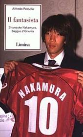 Il fantasista. Shunsuke Nakamura, Baggio d'Oriente