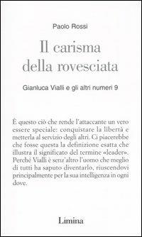 Il carisma della rovesciata. Gianluca Vialli e gli altri numeri 9 - Paolo Rossi - Libro Limina 2004, Saggi di sport | Libraccio.it