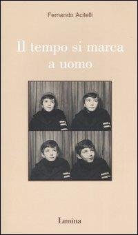 Il tempo si marca a uomo - Fernando Acitelli - Libro Limina 2004, Storie e miti | Libraccio.it