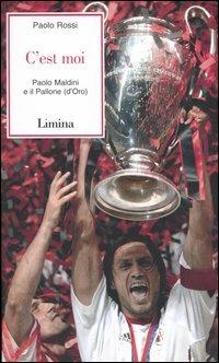 C'est moi. Paolo Maldini e il Pallone (d'Oro) - Paolo Rossi - Libro Lìmina 2003, Storie e miti | Libraccio.it