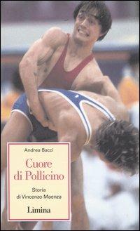 Cuore di Pollicino. Storia di Vincenzo Maenza - Andrea Bacci - Libro Lìmina 2004, Storie e miti | Libraccio.it