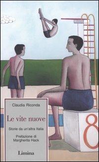 Le vite nuove. Storie da un'altra Italia - Claudia Riconda - Libro Lìmina 2004, Fine millennio | Libraccio.it