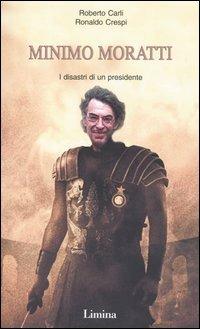 Minimo Moratti. I disastri di un presidente - Roberto Carli, Ronaldo Crespi - Libro Lìmina 2003, Sàtura | Libraccio.it