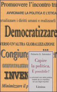 Capire la politica. È possibile? Le principali voci della politica visitate da un impolitico ad uso degli impolitici - Roberto G. Salvadori - Libro Limina 2005, Fine millennio | Libraccio.it
