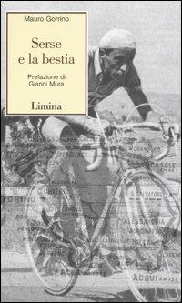 Serse e la bestia - Mauro Gorrino - Libro Limina 2005, Storie e miti | Libraccio.it