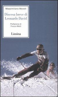 Discesa breve di Leonardo David - Massimiliano Morelli - Libro Limina 2005, Storie e miti | Libraccio.it