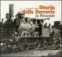 Storia delle ferrovie in Piemonte - Luigi Ballatore - Libro Il Punto PiemonteinBancarella 2016 | Libraccio.it