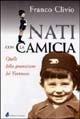 Nati con la camicia - Franco Clivio - Libro Il Punto PiemonteinBancarella 2016, Storia e storie | Libraccio.it