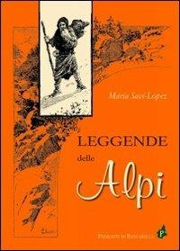 Leggende delle Alpi - Maria Savi-Lopez - Libro Il Punto PiemonteinBancarella 2016, La memòria dël temp | Libraccio.it