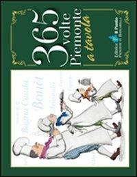 Trecentosessantacinque volte Piemonte a tavola - Bruno Gambarotta, Domenico Musci, Michele Bonavero - Libro Il Punto PiemonteinBancarella 2010, Ël cadò | Libraccio.it