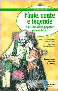 Fàule, conte e leggende della tradission popoplar piemontèisa. Testo torinese e italiano - Camillo Brero, Guido Musso, Michele Bonavero - Libro Il Punto PiemonteinBancarella 2011, Bancarella | Libraccio.it