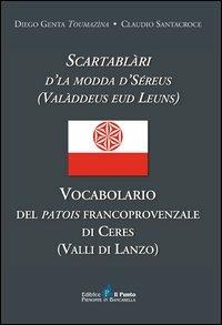 Vocabolario del patois francoprovenzale di Ceres (Valli di Lanzo) - Diego Genta, Claudio Santacroce - Libro Il Punto PiemonteinBancarella 2013, I quotidiani | Libraccio.it