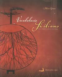 Vocabolario siciliano. Siciliano-italiano, italiano-siciliano - Mario Grasso - Libro Prova d'Autore 2005, Polene | Libraccio.it
