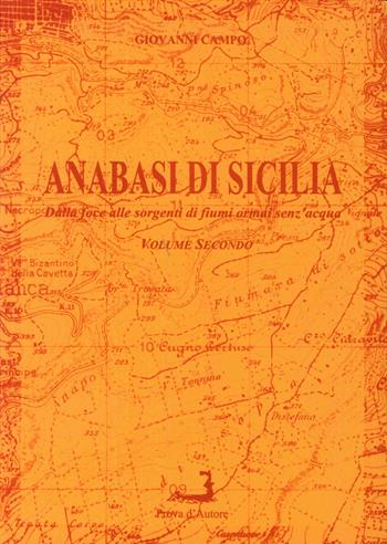 Anabasi di Sicilia. Vol. 2: Dalla foce alle sorgenti di fiumi ormai senz'acqua. - Giovanni Campo - Libro Prova d'Autore 2005, Le chiavi della città | Libraccio.it