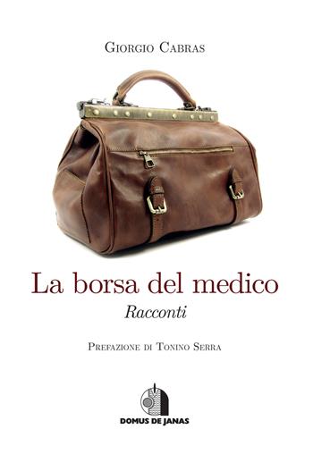 La borsa del medico. Racconti - Giorgio Cabras - Libro Domus de Janas 2021, Il telaio delle Janas | Libraccio.it