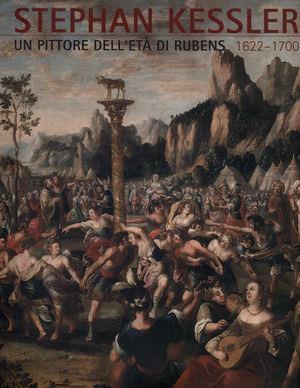 Stephan Kessler (1622-1700). Un pittore tirolese dell'età di Rubens - Ulrich Becker, Leo Andergassen, Eduard Scheiber - Libro Museo Diocesano Bressanone 2005 | Libraccio.it