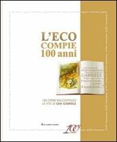 L' Eco compie 100 anni. Cento opere raccontano la vita di san Gabriele