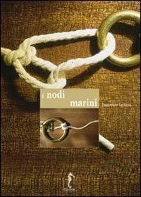 I nodi marini. Ediz. illustrata - Dominique Le Brun - Libro L'Ippocampo 2006, Gli spighi | Libraccio.it