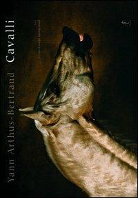 Cavalli. Ediz. illustrata - Yann Arthus-Bertrand - Libro L'Ippocampo 2015, Yann Arthus-Bertrand | Libraccio.it
