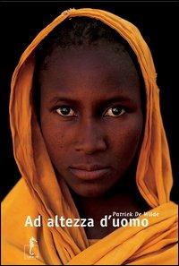 Ad altezza d'uomo. Ediz. illustrata - Patrick De Wilde - Libro L'Ippocampo 2013, Gli spighi | Libraccio.it
