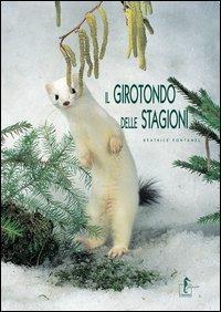 Il girotondo delle stagioni. Ediz. illustrata - Béatrice Fontanel - Libro L'Ippocampo Ragazzi 2007, La natura si racconta... | Libraccio.it