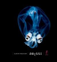 Abissi. Ediz. illustrata - Claire Nouvian - Libro L'Ippocampo 2015, Mare | Libraccio.it