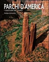 Parchi d'America. I santuari del tempo. Ediz. illustrata