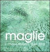 Maglie. I movimenti del filo. Ediz. illustrata