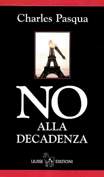 No alla decadenza - Charles Pasqua - Libro Ulisse Edizioni 2002 | Libraccio.it