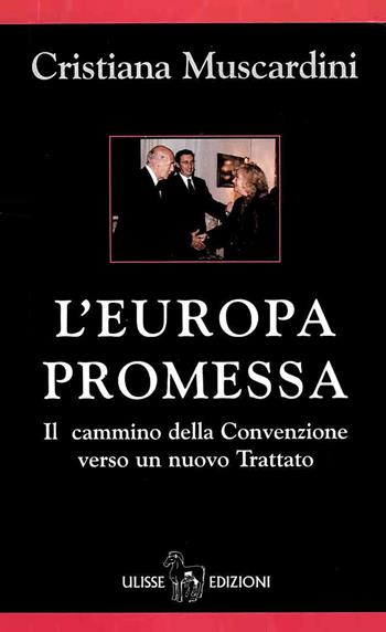 L' Europa promessa - Cristiana Muscardini - Libro Ulisse Edizioni 2004 | Libraccio.it