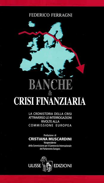 Banche & crisi finanziaria - Federico Ferragni - Libro Ulisse Edizioni 2011 | Libraccio.it