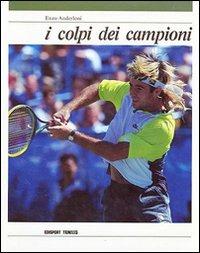 I colpi dei campioni - Enzo Anderloni - Libro Edisport Editoriale 1991 | Libraccio.it