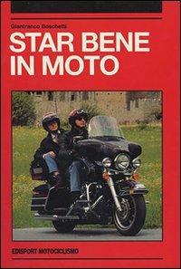 Star bene in moto - Gianfranco Boschetti - Libro Edisport Editoriale 1991 | Libraccio.it