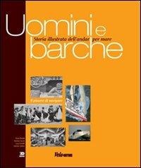 Uomini e barche. Storia illustrata dell'andar per mare  - Libro Edisport Editoriale 2004 | Libraccio.it