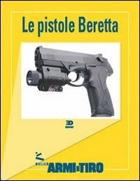Le guide di Armi e Tiro. Vol. 2: Le pistole Beretta.  - Libro Edisport Editoriale 2010 | Libraccio.it