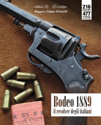 Bodeo 1889. Il revolver degli italiani - Ruggero F. Pettinelli - Libro Edisport Editoriale 2015 | Libraccio.it