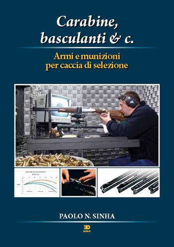 Carabine, basculanti e c. Armi e munizioni per caccia di selezione - Paolo N. Sinha - Libro Edisport Editoriale 2017 | Libraccio.it