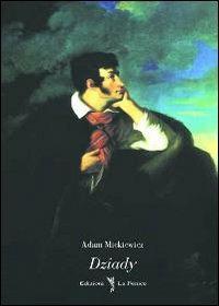 Dziady - Adam Mickiewicz - Libro La Fenice 2006, Autori classici | Libraccio.it