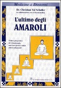 L'ultimo degli Amaroli. Il testo più pratico e aggiornato di urinoterapia - Christian Tal Schaller, Johanne Razanamahay - Libro Bis 2009 | Libraccio.it